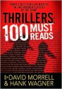 Thrillers: 100 Must-Reads: 100 Must-Reads - David Morrell, Hank Wagner