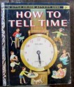 How to Tell Time (A Little Golden Book) - Jane Werner Watson, Eleanor Dart