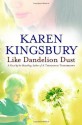 Like Dandelion Dust - Karen Kingsbury