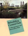 Rebuilding Central Park: A Management and Restoration Plan - Elizabeth Barlow Rogers, John Berendt, Marianne Cramer, Bruce Kelly, Philip N. Winslow, Judith L. Heintz, James Marston Fitch