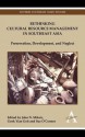 Rethinking Cultural Resource Management in Southeast Asia: Preservation, Development, and Neglect - John N. Miksic, Geok Yian Goh, Sue O. Connor