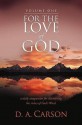 For The Love Of God: V. 1: A Daily Companion For Discovering The Riches Of God's Word (Vol 1) - D.A. Carson