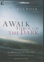 A Walk Through the Dark: How My Husband's 90 Minutes in Heaven Deepened My Faith for a Lifetime - Eva L Piper, Cecil Murphey