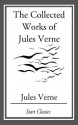 The Collected Works of Jules Verne - Jules Verne