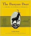 The Banyan Deer: A Parable of Courage and Compassion - Rafe Martin, Richard Wehrman, Richard Wehrman