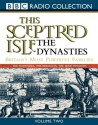 This Sceptred Isle: Dynasties: Vol 2 (BBC Radio Collection) - Christopher Lee