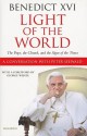 Light of the World: The Pope, the Church, and the Sign of the Times - A Conversation with Peter Seewald - Pope Benedict XVI, Peter Seewald, George Weigel