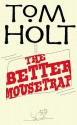 The Better Mousetrap - Tom Holt