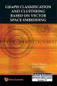 Graph Classification and Clustering Based on Vector Space Embedding - Kaspar Riesen, Horst Bunke