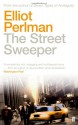 The Street Sweeper. Elliot Perlman - Elliot Perlman