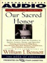 Our Sacred Honor: Stories Letters Songs Poems Speeches Hymns Birth Nation (Audio) - William J. Bennett