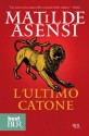 L'ultimo Catone - Matilde Asensi, Andrea Carlo Cappi