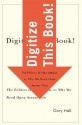 Digitize This Book!: The Politics of New Media, or Why We Need Open Access Now - Gary Hall