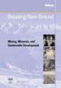 Breaking New Ground: Mining, Minerals And Sustainable Development: The Report Of The Mmsd Project - Linda Starke