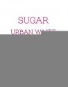 Sugar - Urban Waite