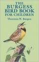 The Burgess Bird Book for Children (Dover Children's Classics) - Thornton W. Burgess, Louis Agassiz Fuertes