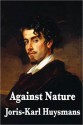 AGAINST NATURE - Joris-Karl Huysmans