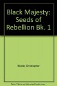 Black Majesty Bk 1 The Seeds of Rebellion (Bk. 1) - Christopher Nicole