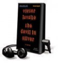 The Devil in Silver (Playaway) - Victor LaValle