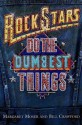 Rock Stars Do The Dumbest Things - Margaret Moser, Bill Crawford