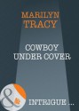 Cowboy Under Cover (Mills & Boon Intrigue) - Marilyn Tracy