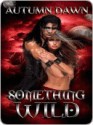 Something Wild (darklands, #3) - Autumn Dawn