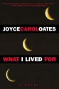 What I Lived For - Joyce Carol Oates