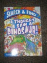 I Thought I Saw A Dinosaur! Search & Find - Tony Tallarico