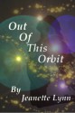 Out of This Orbit - Jeanette Lynn