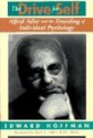 Drive for Self: Alfred Adler and the Founding of Individual Psychology - Edward Hoffman, Kurt A. Adler