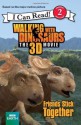 Walking with Dinosaurs: Friends Stick Together - Alexis Barad-Cutler