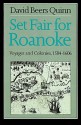 Set Fair for Roanoke: Voyages and Colonies, 1584-1606 - David Beers Quinn