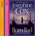 Born Bad. Josephine Cox - Josephine Cox, Kati Nicholl, Carole Boyd