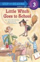 Little Witch Goes to School (Step into Reading) - Deborah Hautzig