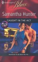 Caught in the Act - Samantha Hunter