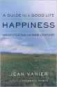 Happiness: A Guide to a Good Life, Aristotle for the New Century - Jean Vanier