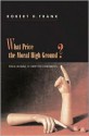 What Price the Moral High Ground?: Ethical Dilemmas in Competitive Environments - Robert H. Frank