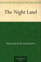 The Night Land - William Hope Hodgson