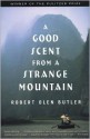 A Good Scent from a Strange Mountain: Stories - Robert Olen Butler