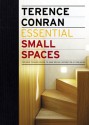 Essential Small Spaces: The Back to Basics Guide to Home Design, Decoration & Furnishing - Terence Conran