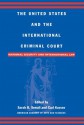 The United States and the International Criminal Court: National Security and International Law - Sarah B. Sewall, Carl Kaysen, Gary J. Bass, Bartram S. Brown, Abram Chayes, Robinson O. Everett, Richard J. Goldstone, Madeline Morris, William L. Nash, Samantha Power, Leila Nadya Sadat, Michael P. Scharf, David J. Scheffer, Anne-Marie Slaughter, Ruth Wedgwood, Lawrenc