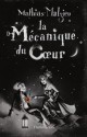 La Mécanique du coeur (LITTERATURE FRANCAISE (PHO)) (French Edition) - Mathias Malzieu