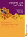 Uncovering Skills for Practice: Foundations in Nursing and Health Care Series - Sandra Crouch, Melanie Fisher