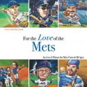 For the Love of the Mets: An A-To-Z Primer for Mets Fans of All Ages - Frederick C. Klein, Mark Anderson, Rusty Staub