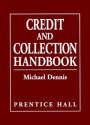 Credit And Collection Handbook - Michael Dennis