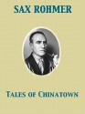 Tales of Chinatown - Sax Rohmer