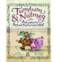 Tumtum and Nutmeg: Adventures Beyond Nutmouse Hall - Emily Bearn, Nick Price