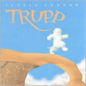 Trupp: A Fuzzhead Tale - Janell Cannon