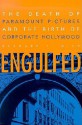 Engulfed: The Death of Paramount Pictures and the Birth of Corporate Hollywood - Bernard F. Dick