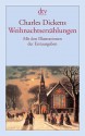 Weihnachtserzählungen [Mit den Illustrationen der Erstausgaben] - Charles Dickens